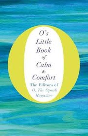 O's Little Book Of Calm & Comfort - O's Little Book Of Calm & Comfort -
