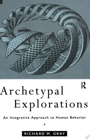 Archetypal Explorations - Richard M. Gray Archetypal Explorations - Richard M. Gray