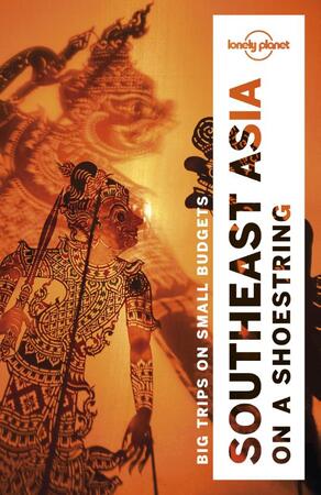 Lonely Planet Southeast Asia on a Shoestring - Lonely Planet Southeast Asia on a Shoestring -
