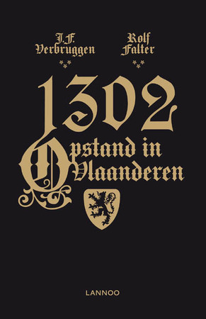 1302. Opstand in Vlaanderen - J.F. Verbruggen, Rolf Falter 1302. Opstand in Vlaanderen - J.F. Verbruggen, Rolf Falter
