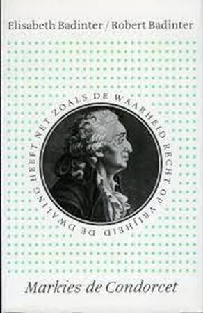 Markies de Condorcet, 1743-1794 - Elisabeth Badinter, Amp, Robert Badinter, Amp, Frans de Haan Markies de Condorcet, 1743-1794 - Elisabeth Badinter, Amp, Robert Badinter, Amp, Frans de Haan