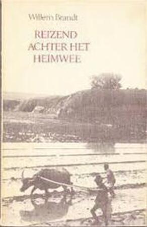 Reizend achter het heimwee - Willem Brandt