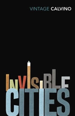 Invisible Cities - Italo Calvino Invisible Cities - Italo Calvino