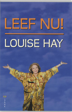 Leef nu! - Louise L. Hay Leef nu! - Louise L. Hay