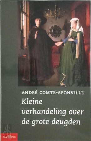 Kleine verhandeling over de grote deugden - A. Comte-sponville Kleine verhandeling over de grote deugden - A. Comte-sponville