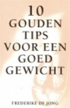 10 Gouden Tips voor een goed gewicht - F. de Jong
