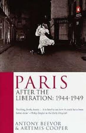 Paris. After the liberation: 1944-1949 - Anthony Beevor, Artemis Cooper Paris. After the liberation: 1944-1949 - Anthony Beevor, Artemis Cooper