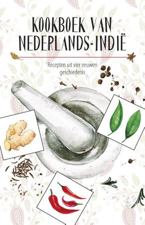 Kookboek van Nederlands-Indië - Karen Groeneveld, Marleen Willebrands Kookboek van Nederlands-Indië - Karen Groeneveld, Marleen Willebrands