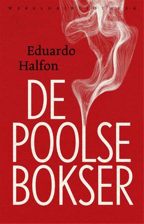 De Poolse bokser - Eduardo Halfon De Poolse bokser - Eduardo Halfon