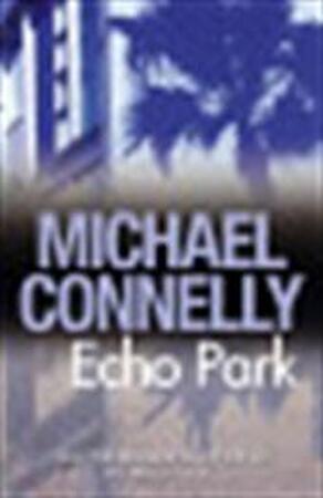 Echo Park - Michael Connelly Echo Park - Michael Connelly