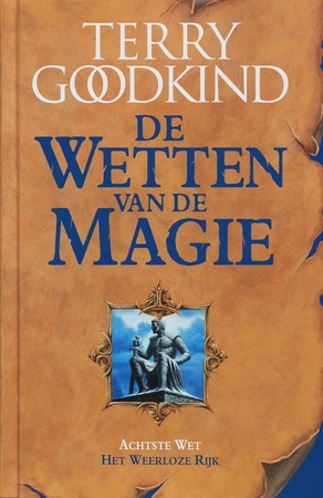 De Wetten van de Magie Het weerloze rijk De 8e wet van de magie - Terry Goodkind De Wetten van de Magie Het weerloze rijk De 8e wet van de magie - Terry Goodkind