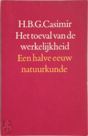 Het toeval van de werkelijkheid - H.B.G. Casimir