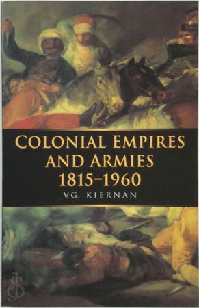 Colonial Empires and Armies 1815-1960 - Victor Gordon Kiernan Colonial Empires and Armies 1815-1960 - Victor Gordon Kiernan