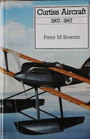 Curtiss aircraft, 1907-1947 - Peter M. Bowers Curtiss aircraft, 1907-1947 - Peter M. Bowers
