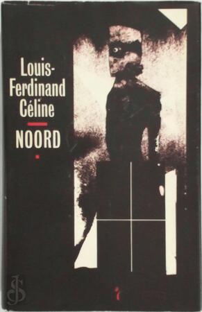 Noord - Louis-Ferdinand Céline, Frans van Woerden Noord - Louis-Ferdinand Céline, Frans van Woerden