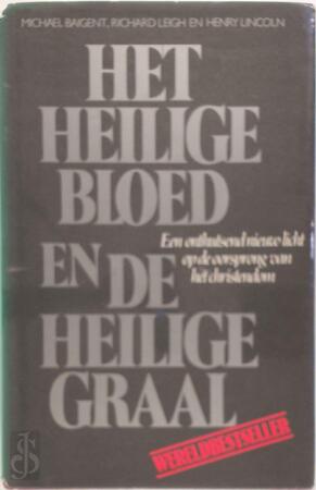 Het heilige bloed en de heilige graal - R. / LINCOLN, H. M. / LEIGH Baigent Het heilige bloed en de heilige graal - R. / LINCOLN, H. M. / LEIGH Baigent