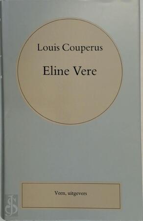 Eline Vere - Een Haagsche roman - Louis Couperus Eline Vere - Een Haagsche roman - Louis Couperus