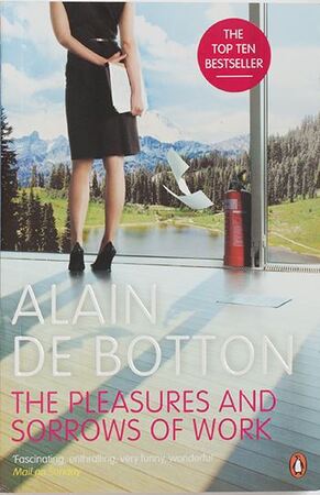 The pleasures and sorrows of work - Alain de Botton The pleasures and sorrows of work - Alain de Botton