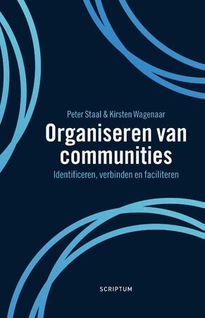 Organiseren in communities - Peter Staal, Kirsten Wagenaar Organiseren in communities - Peter Staal, Kirsten Wagenaar