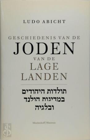 Geschiedenis van de Joden van de Lage Landen - Ludo Abicht Geschiedenis van de Joden van de Lage Landen - Ludo Abicht
