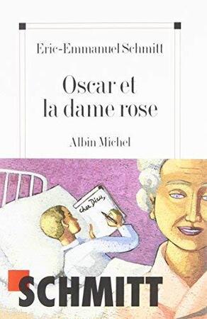 Oscar et la dame rose - Eric-Emmanuel Schmitt Oscar et la dame rose - Eric-Emmanuel Schmitt