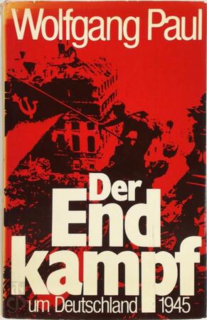 Der Endkampf um Deutschland - Wolfgang Paul Der Endkampf um Deutschland - Wolfgang Paul