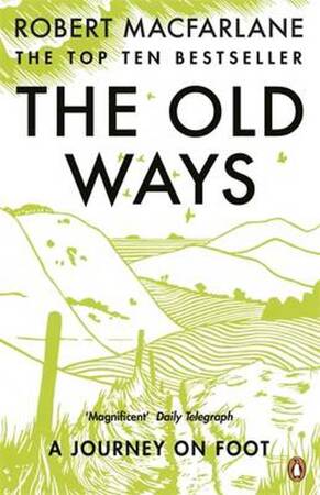 The Old Ways - Robert Macfarlane The Old Ways - Robert Macfarlane