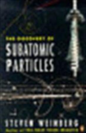 The discovery of subatomic particles - Steven Weinberg The discovery of subatomic particles - Steven Weinberg