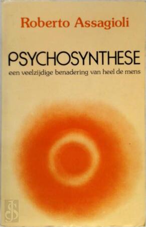 Psychosynthese - Roberto Assagioli, René van Iersel Psychosynthese - Roberto Assagioli, René van Iersel