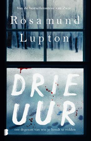 Drie uur - Rosamund Lupton Drie uur - Rosamund Lupton