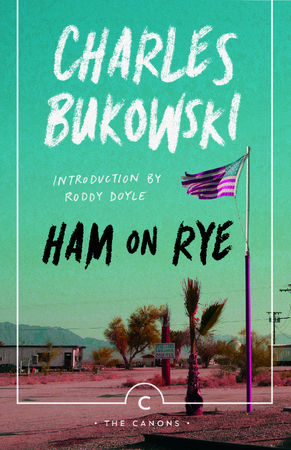 Ham On Rye - Charles Bukowski