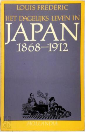 Het Dagelijks Leven in Japan, 1868-1912 - Louis-frédéric Het Dagelijks Leven in Japan, 1868-1912 - Louis-frédéric
