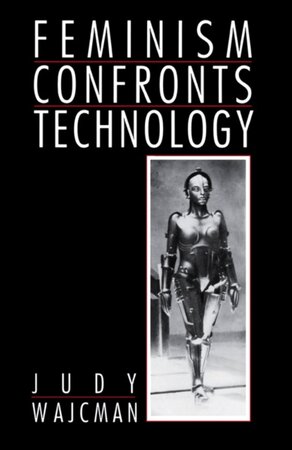 Feminism Confronts Technology - Judy Wajcman Feminism Confronts Technology - Judy Wajcman