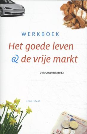 Het goede leven en de vrije markt - Dirk Oosthoek Het goede leven en de vrije markt - Dirk Oosthoek