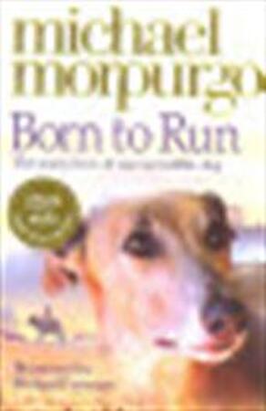Born to Run - Michael Morpurgo Born to Run - Michael Morpurgo