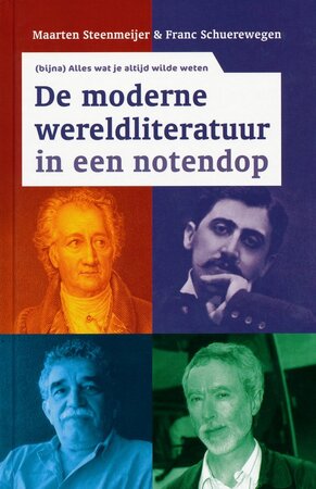 De moderne wereldliteratuur in een notendop - Maarten Steenmeijer De moderne wereldliteratuur in een notendop - Maarten Steenmeijer
