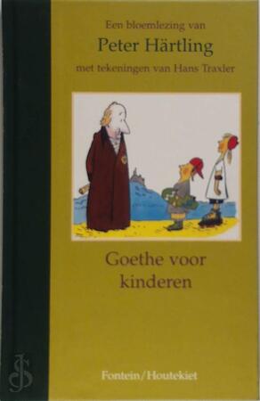 Goethe voor kinderen - J.W. Goethe, Peter Härtling, Hans Traxler Goethe voor kinderen - J.W. Goethe, Peter Härtling, Hans Traxler