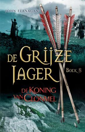 De Grijze Jager 8 : De koning van Clonmel - John Flanagan De Grijze Jager 8 : De koning van Clonmel - John Flanagan