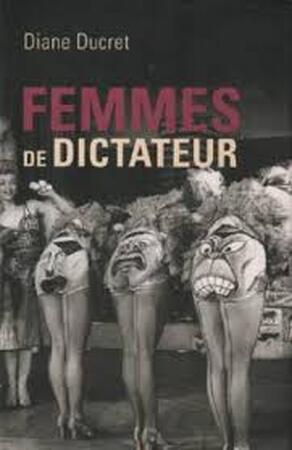 Femmes de Dictateur - Diane Ducret
