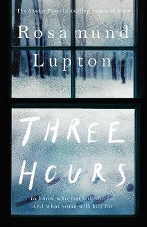 Three hours - Rosamund Lupton Three hours - Rosamund Lupton