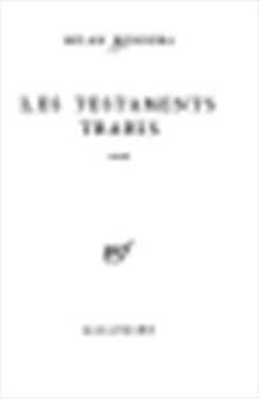 Les Testaments trahis - Milan Kundera Les Testaments trahis - Milan Kundera