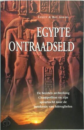 Egypte ontraadseld - Adkins L., Adkins R. Egypte ontraadseld - Adkins L., Adkins R.