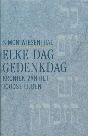Elke dag gedenkdag - Simon Wiesenthal, H. Kley-Van Rijswijk