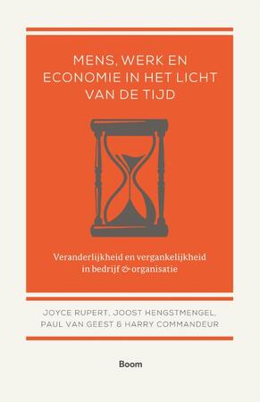 Mens, werk en economie in het licht van de tijd - Joyce Rupert, Joost Hengstmengel, Paul van Geest, Harry Commandeur