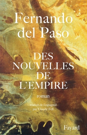 Des Nouvelles de l'Empire - Fernando del Paso Des Nouvelles de l'Empire - Fernando del Paso