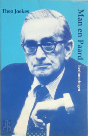 Man en paard - herinneringen - Theo H. Joekes