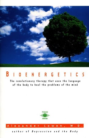 Bioenergetics - Alexander Lowen Bioenergetics - Alexander Lowen