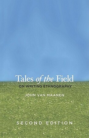 Tales of the Field 2e - On Writing Ethnography - John Van Maanen