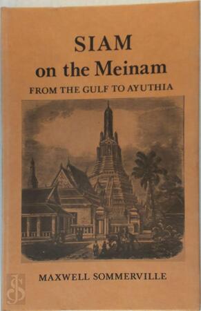 Siam, on the Meinam from the gulf to Ayuthia - Maxwell Sommerville