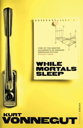 While mortals sleep - Kurt Vonnegut While mortals sleep - Kurt Vonnegut